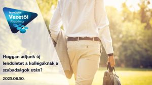 Hogyan adjunk új lendületet a kollégáknak a szabadságok után? – 2023.08.30. képzés