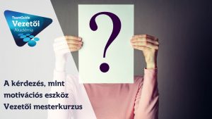 A kérdezés, mint motivációs eszköz – Vezetői mesterkurzus