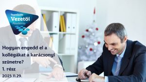 Hogyan engedd el a kollégákat a karácsonyi szünetre? 1. rész – 2023.11.29. képzés
